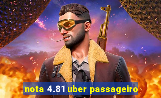 nota 4.81 uber passageiro